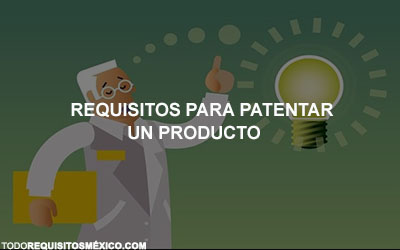 Requisitos para patentar un producto